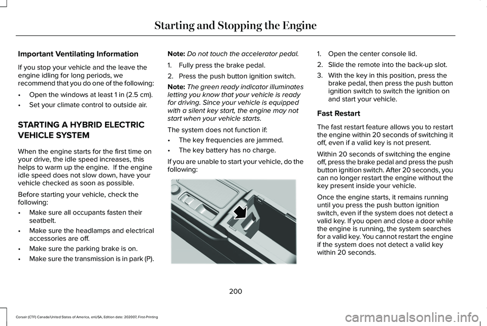 LINCOLN CORSAIR 2021  Owners Manual Important Ventilating Information
If you stop your vehicle and the leave the
engine idling for long periods, we
recommend that you do one of the following:
•
Open the windows at least 1 in (2.5 cm).