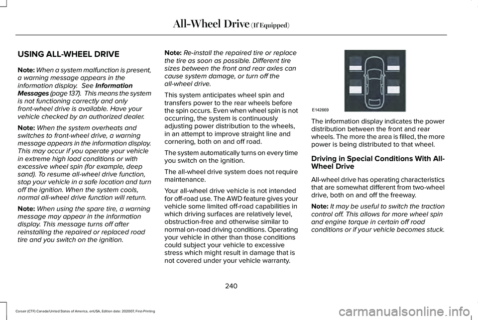 LINCOLN CORSAIR 2021  Owners Manual USING ALL-WHEEL DRIVE
Note:
When a system malfunction is present,
a warning message appears in the
information display.  See Information
Messages (page 137).  This means the system
is not functioning 