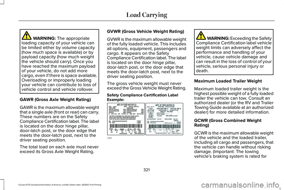 LINCOLN CORSAIR 2021  Owners Manual WARNING: The appropriate
loading capacity of your vehicle can
be limited either by volume capacity
(how much space is available) or by
payload capacity (how much weight
the vehicle should carry). Once