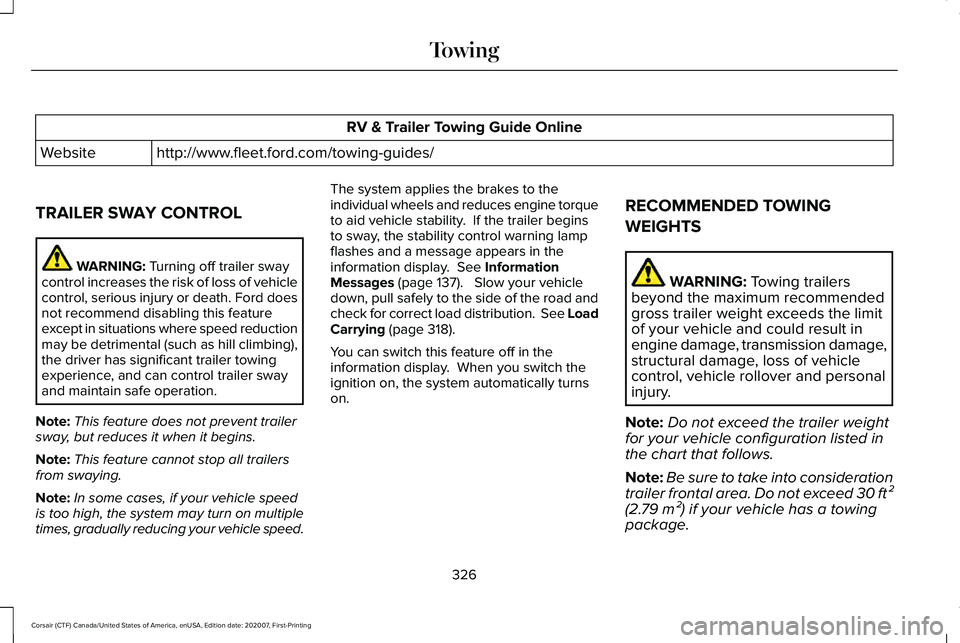LINCOLN CORSAIR 2021  Owners Manual RV & Trailer Towing Guide Online
http://www.fleet.ford.com/towing-guides/
Website
TRAILER SWAY CONTROL WARNING: Turning off trailer sway
control increases the risk of loss of vehicle
control, serious 