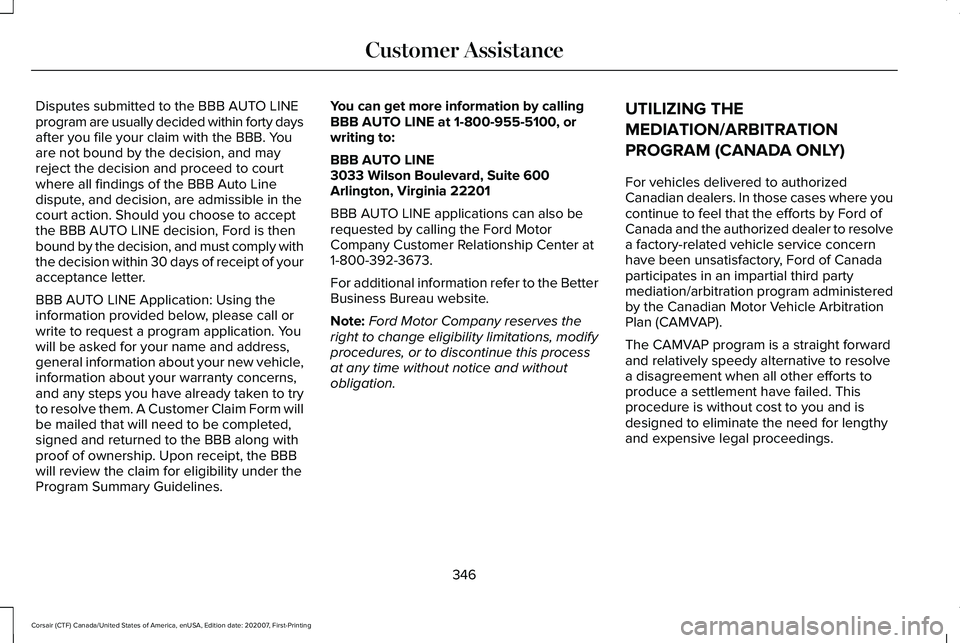 LINCOLN CORSAIR 2021  Owners Manual Disputes submitted to the BBB AUTO LINE
program are usually decided within forty days
after you file your claim with the BBB. You
are not bound by the decision, and may
reject the decision and proceed