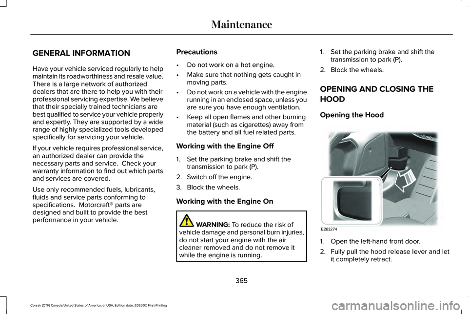 LINCOLN CORSAIR 2021  Owners Manual GENERAL INFORMATION
Have your vehicle serviced regularly to help
maintain its roadworthiness and resale value.
There is a large network of authorized
dealers that are there to help you with their
prof