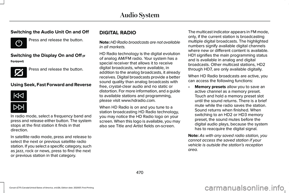 LINCOLN CORSAIR 2021  Owners Manual Switching the Audio Unit On and Off
Press and release the button.
Switching the Display On and Off (If
Equipped) Press and release the button.
Using Seek, Fast Forward and Reverse In radio mode, selec