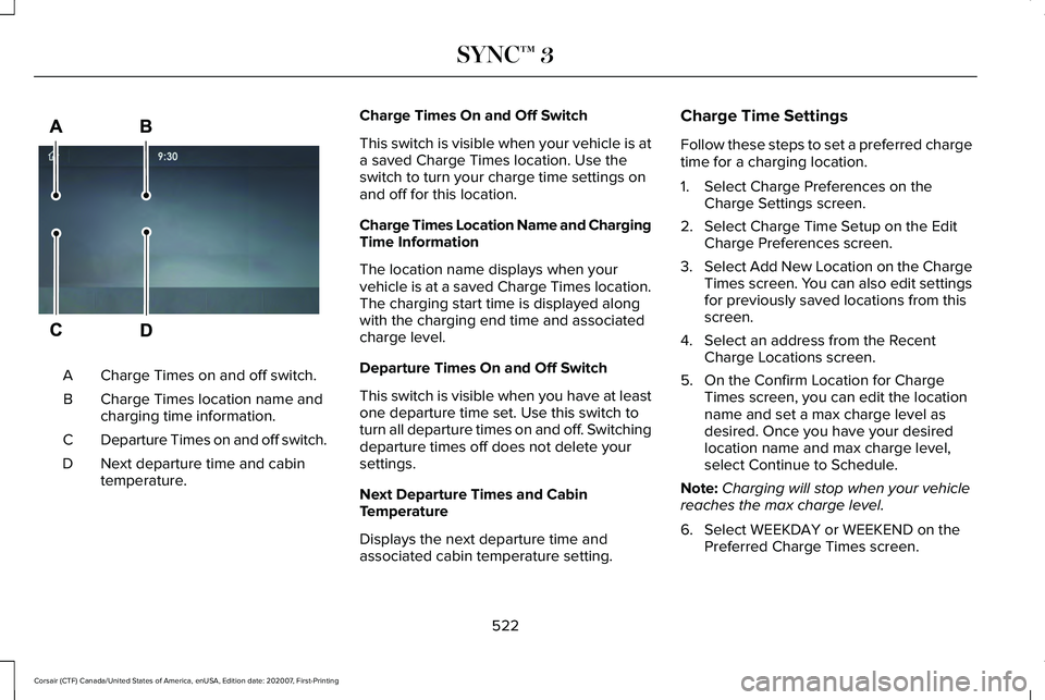 LINCOLN CORSAIR 2021  Owners Manual Charge Times on and off switch.
A
Charge Times location name and
charging time information.
B
Departure Times on and off switch.
C
Next departure time and cabin
temperature.
D Charge Times On and Off 