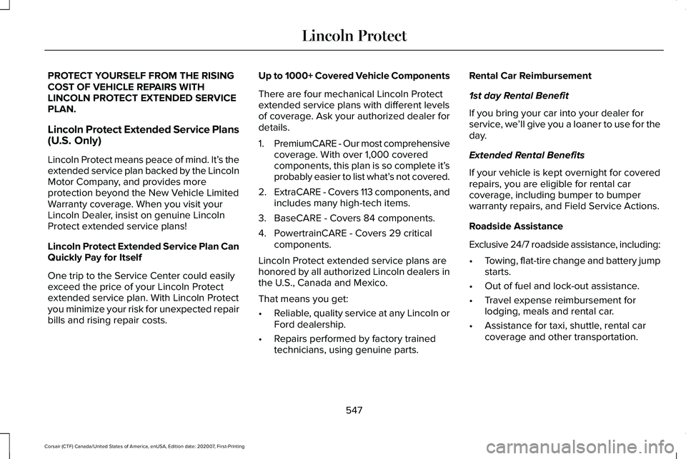 LINCOLN CORSAIR 2021  Owners Manual PROTECT YOURSELF FROM THE RISING
COST OF VEHICLE REPAIRS WITH
LINCOLN PROTECT EXTENDED SERVICE
PLAN.
Lincoln Protect Extended Service Plans
(U.S. Only)
Lincoln Protect means peace of mind. It’
s the