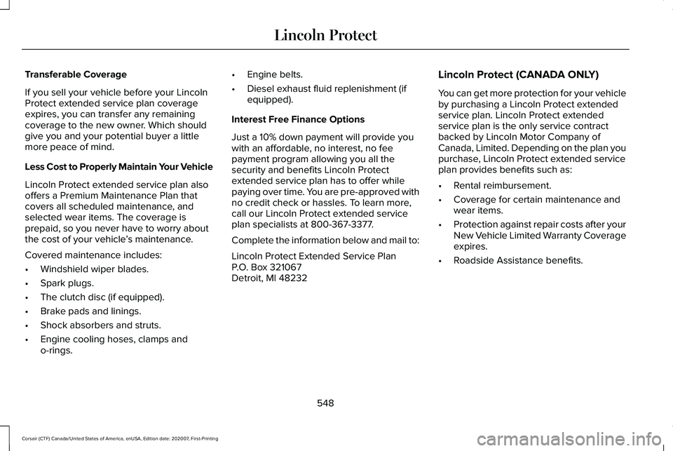 LINCOLN CORSAIR 2021  Owners Manual Transferable Coverage
If you sell your vehicle before your Lincoln
Protect extended service plan coverage
expires, you can transfer any remaining
coverage to the new owner. Which should
give you and y