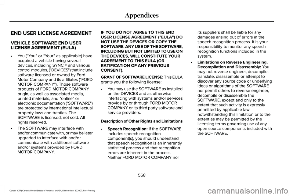 LINCOLN CORSAIR 2021  Owners Manual END USER LICENSE AGREEMENT
VEHICLE SOFTWARE END USER
LICENSE AGREEMENT (EULA)
•
You (“You” or “Your” as applicable) have
acquired a vehicle having several
devices, including SYNC ® and vari