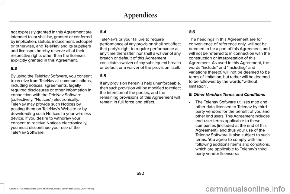 LINCOLN CORSAIR 2021  Owners Manual not expressly granted in this Agreement are
intended to, or shall be, granted or conferred
by implication, statute, inducement, estoppel
or otherwise, and TeleNav and its suppliers
and licensors hereb