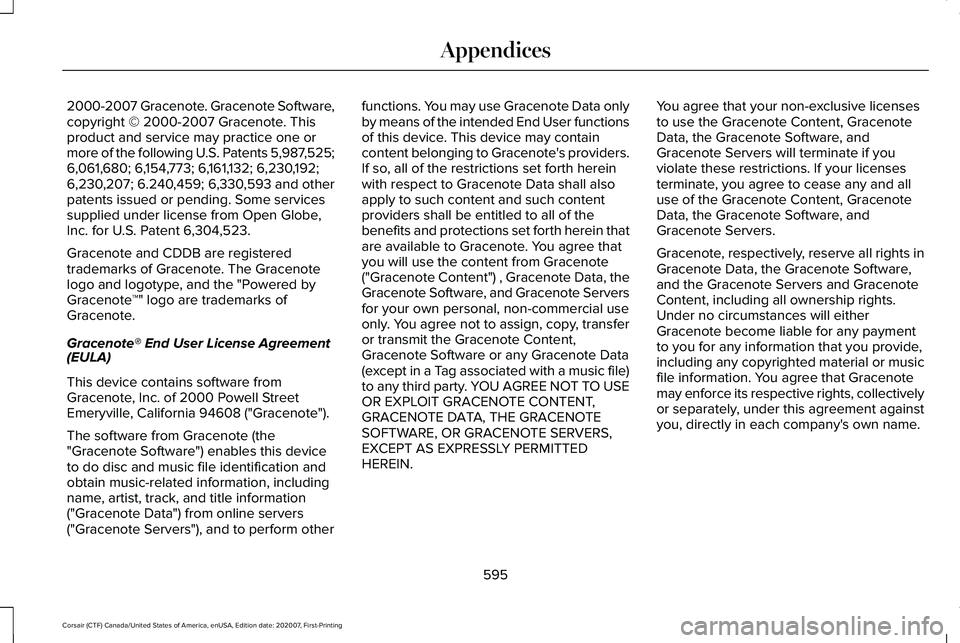 LINCOLN CORSAIR 2021  Owners Manual 2000-2007 Gracenote. Gracenote Software,
copyright © 2000-2007 Gracenote. This
product and service may practice one or
more of the following U.S. Patents 5,987,525;
6,061,680; 6,154,773; 6,161,132; 6