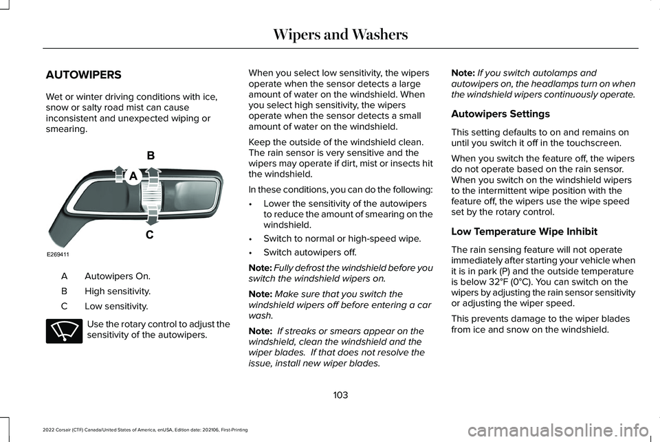 LINCOLN CORSAIR 2022  Owners Manual AUTOWIPERS
Wet or winter driving conditions with ice,
snow or salty road mist can cause
inconsistent and unexpected wiping or
smearing.
Autowipers On.
A
High sensitivity.
B
Low sensitivity.
C Use the 