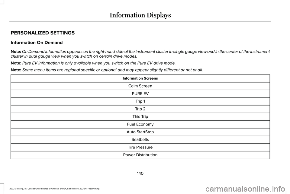 LINCOLN CORSAIR 2022  Owners Manual PERSONALIZED SETTINGS
Information On Demand
Note:
On Demand information appears on the right-hand side of the instrument c\
luster in single gauge view and in the center of the instrument
cluster in d