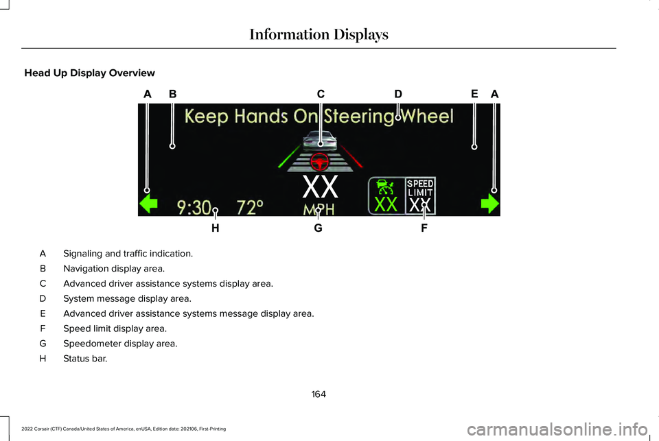 LINCOLN CORSAIR 2022  Owners Manual Head Up Display Overview
Signaling and traffic indication.
A
Navigation display area.
B
Advanced driver assistance systems display area.
C
System message display area.
D
Advanced driver assistance sys