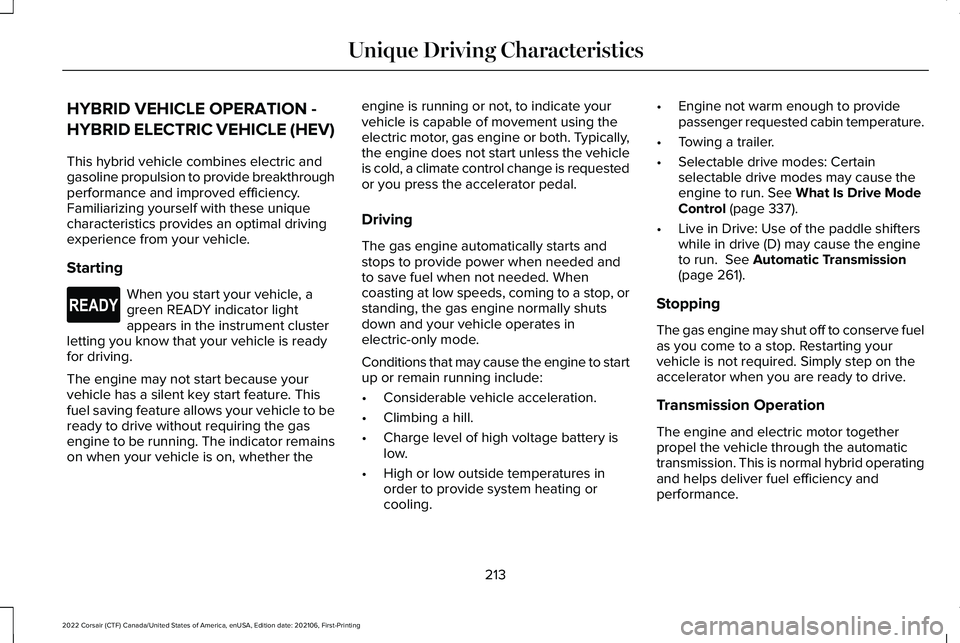 LINCOLN CORSAIR 2022  Owners Manual HYBRID VEHICLE OPERATION -
HYBRID ELECTRIC VEHICLE (HEV)
This hybrid vehicle combines electric and
gasoline propulsion to provide breakthrough
performance and improved efficiency.
Familiarizing yourse