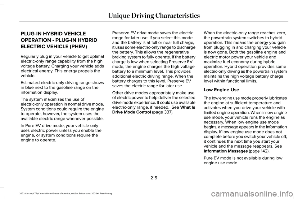 LINCOLN CORSAIR 2022  Owners Manual PLUG-IN HYBRID VEHICLE
OPERATION - PLUG-IN HYBRID
ELECTRIC VEHICLE (PHEV)
Regularly plug in your vehicle to get optimal
electric-only range capability from the high
voltage battery. Charging your vehi