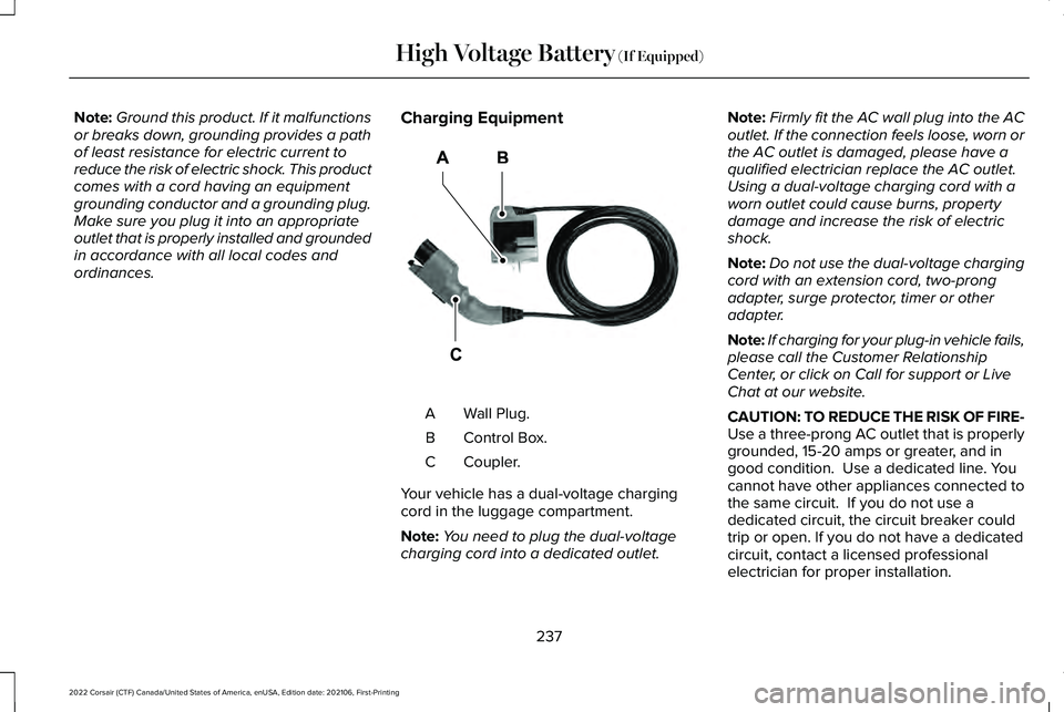 LINCOLN CORSAIR 2022  Owners Manual Note:
Ground this product. If it malfunctions
or breaks down, grounding provides a path
of least resistance for electric current to
reduce the risk of electric shock. This product
comes with a cord ha