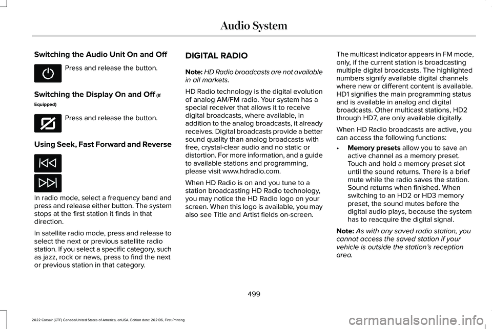 LINCOLN CORSAIR 2022  Owners Manual Switching the Audio Unit On and Off
Press and release the button.
Switching the Display On and Off (If
Equipped) Press and release the button.
Using Seek, Fast Forward and Reverse In radio mode, selec