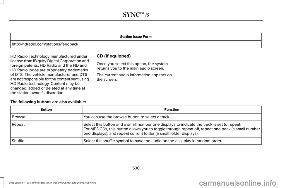 LINCOLN CORSAIR 2022  Owners Manual Station Issue Form
http://hdradio.com/stations/feedback
HD Radio Technology manufactured under
license from iBiquity Digital Corporation and
foreign patents. HD Radio and the HD and
HD Radio logos are