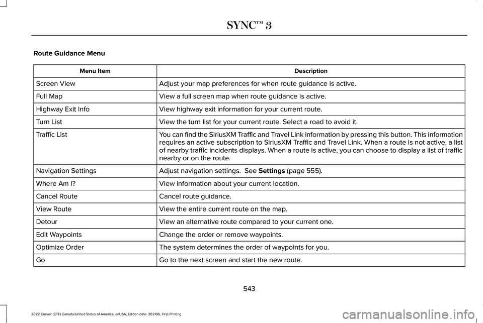 LINCOLN CORSAIR 2022  Owners Manual Route Guidance Menu
Description
Menu Item
Adjust your map preferences for when route guidance is active.
Screen View
View a full screen map when route guidance is active.
Full Map
View highway exit in