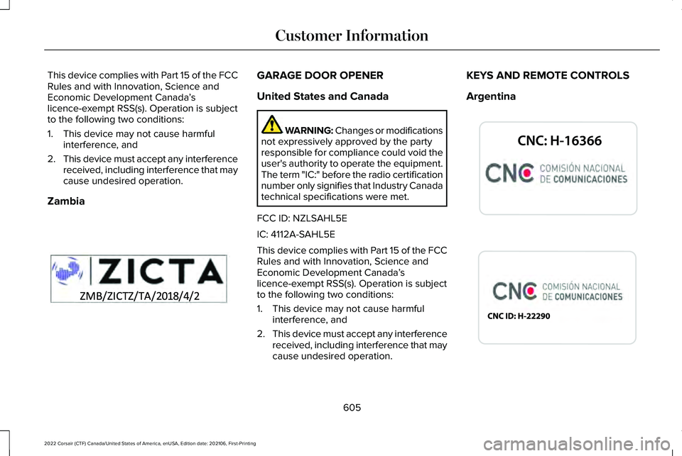 LINCOLN CORSAIR 2022  Owners Manual This device complies with Part 15 of the FCC
Rules and with Innovation, Science and
Economic Development Canada
’s
licence-exempt RSS(s). Operation is subject
to the following two conditions:
1. Thi