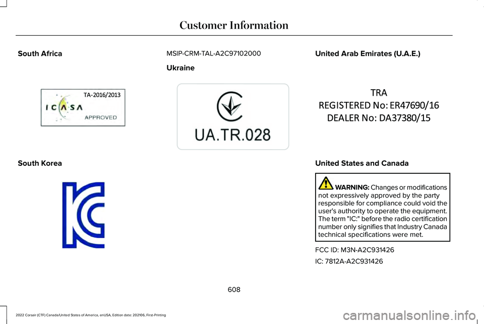 LINCOLN CORSAIR 2022  Owners Manual South Africa
South Korea MSIP-CRM-TAL-A2C97102000
Ukraine
United Arab Emirates (U.A.E.)
United States and Canada
WARNING: Changes or modifications
not expressively approved by the party
responsible fo