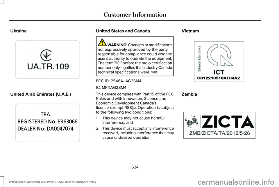 LINCOLN CORSAIR 2022  Owners Manual Ukraine
United Arab Emirates (U.A.E.) United States and Canada
WARNING: Changes or modifications
not expressively approved by the party
responsible for compliance could void the
user's authority t