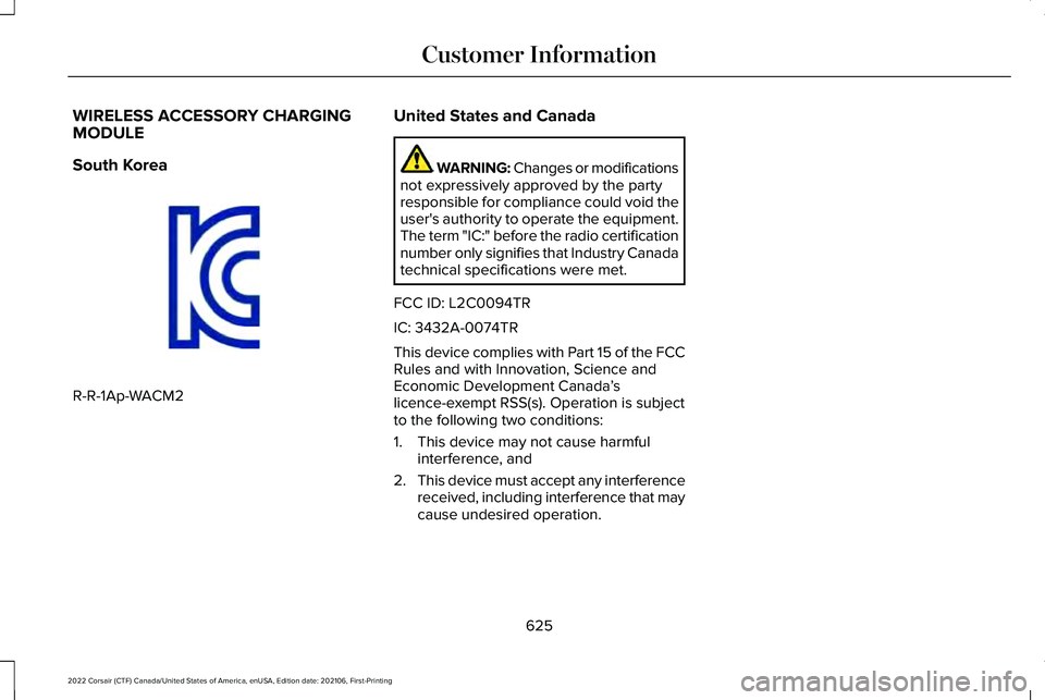 LINCOLN CORSAIR 2022  Owners Manual WIRELESS ACCESSORY CHARGING
MODULE
South Korea
R-R-1Ap-WACM2 United States and Canada WARNING: Changes or modifications
not expressively approved by the party
responsible for compliance could void the