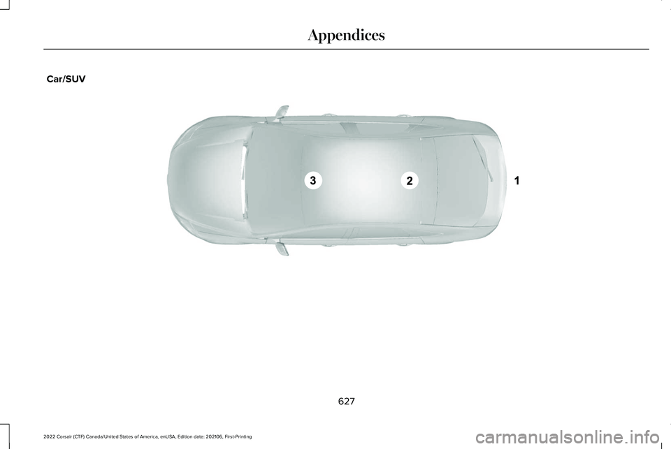 LINCOLN CORSAIR 2022  Owners Manual Car/SUV
627
2022 Corsair (CTF) Canada/United States of America, enUSA, Edition date: 202106, First-Printing AppendicesE239120   