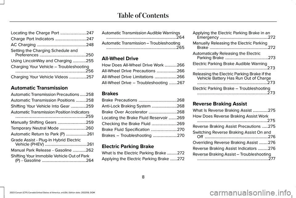 LINCOLN CORSAIR 2023  Owners Manual Locating the Charge Port..........................247
Charge Port Indicators...............................247
AC Charging.................................................248
Setting the Charging Sche