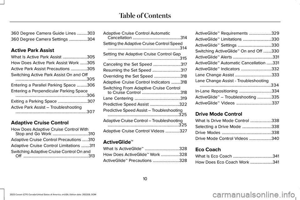 LINCOLN CORSAIR 2023  Owners Manual 360 Degree Camera Guide Lines..........303
360 Degree Camera Settings..................304
Active Park Assist
What Is Active Park Assist........................305
How Does Active Park Assist Work....