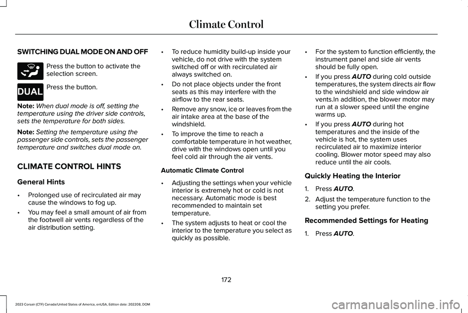 LINCOLN CORSAIR 2023  Owners Manual SWITCHING DUAL MODE ON AND OFF
Press the button to activate theselection screen.
Press the button.
Note:When dual mode is off, setting thetemperature using the driver side controls,sets the temperatur