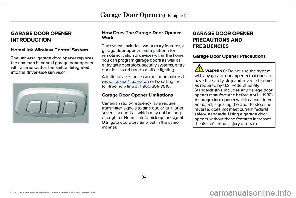 LINCOLN CORSAIR 2023  Owners Manual GARAGE DOOR OPENER
INTRODUCTION
HomeLink Wireless Control System
The universal garage door opener replacesthe common handheld garage door openerwith a three-button transmitter integratedinto the drive