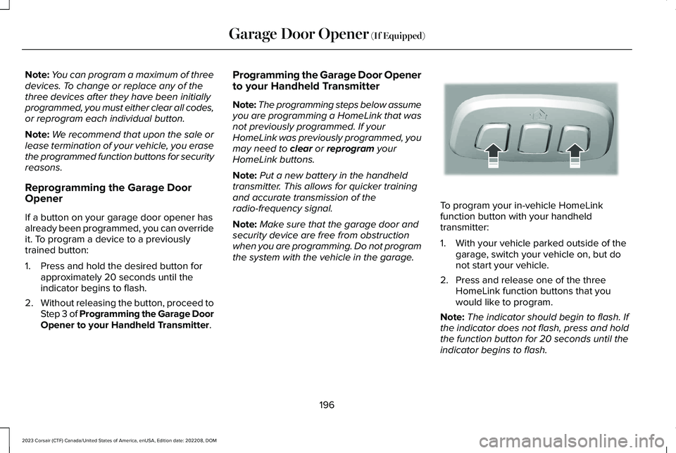 LINCOLN CORSAIR 2023  Owners Manual Note:You can program a maximum of threedevices. To change or replace any of thethree devices after they have been initiallyprogrammed, you must either clear all codes,or reprogram each individual butt