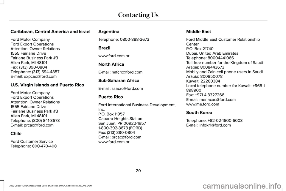 LINCOLN CORSAIR 2023  Owners Manual Caribbean, Central America and Israel
Ford Motor CompanyFord Export OperationsAttention: Owner Relations1555 Fairlane DriveFairlane Business Park #3Allen Park, MI 48101Fax: (313) 390-0804Telephone: (3