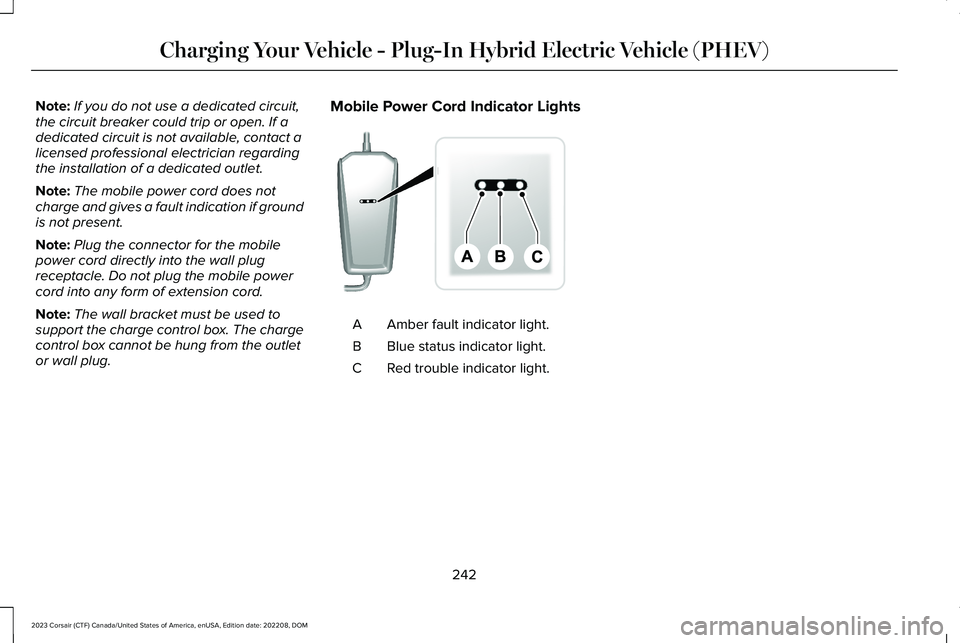 LINCOLN CORSAIR 2023  Owners Manual Note:If you do not use a dedicated circuit,the circuit breaker could trip or open. If adedicated circuit is not available, contact alicensed professional electrician regardingthe installation of a ded