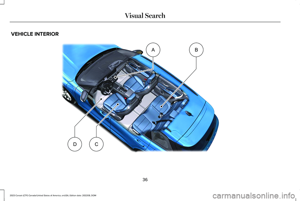 LINCOLN CORSAIR 2023  Owners Manual VEHICLE INTERIOR
36
2023 Corsair (CTF) Canada/United States of America, enUSA, Edition date: 202208, DOMVisual SearchABDCE373309   