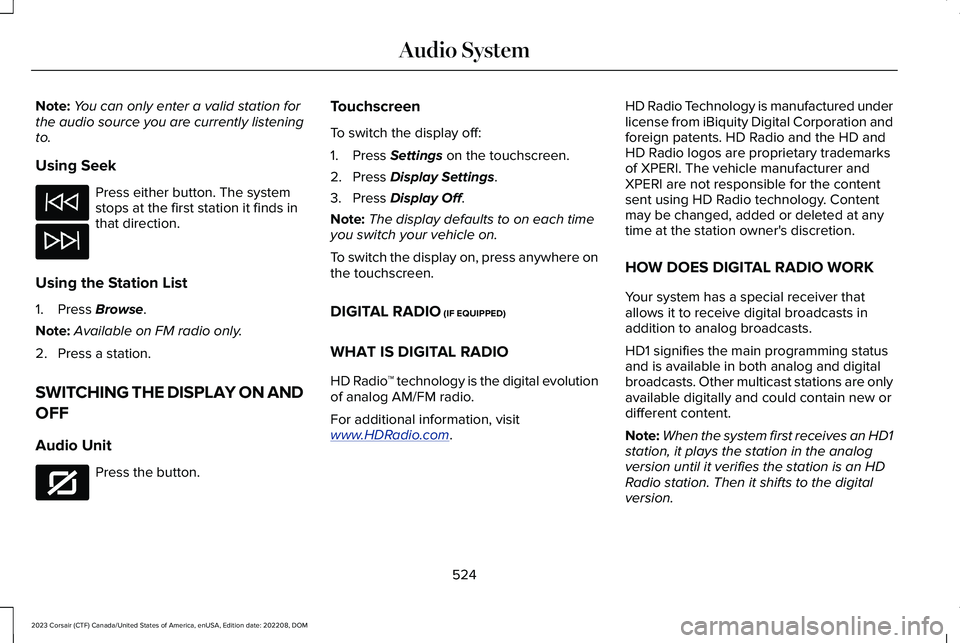 LINCOLN CORSAIR 2023  Owners Manual Note:You can only enter a valid station forthe audio source you are currently listeningto.
Using Seek
Press either button. The systemstops at the first station it finds inthat direction.
Using the Sta