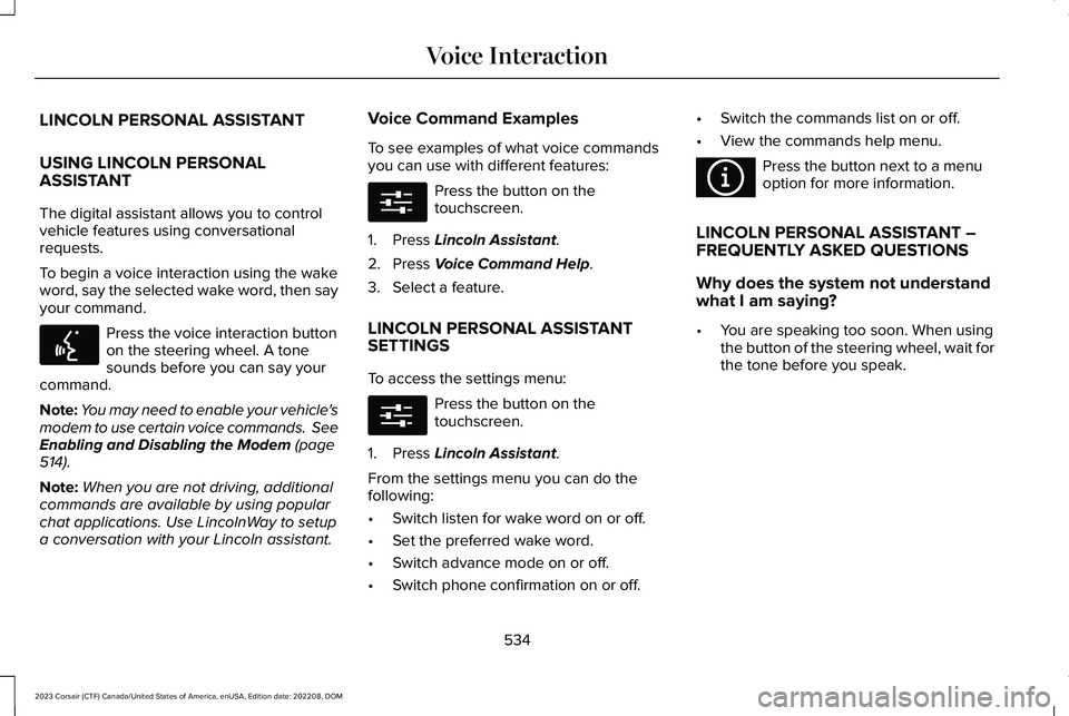 LINCOLN CORSAIR 2023  Owners Manual LINCOLN PERSONAL ASSISTANT
USING LINCOLN PERSONALASSISTANT
The digital assistant allows you to controlvehicle features using conversationalrequests.
To begin a voice interaction using the wakeword, sa