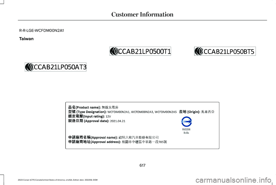 LINCOLN CORSAIR 2023  Owners Manual R-R-LGE-WCFDM00N2A1
Taiwan
617
2023 Corsair (CTF) Canada/United States of America, enUSA, Edition date: 202208, DOMCustomer InformationE364769  E364770   E364771   E390486   