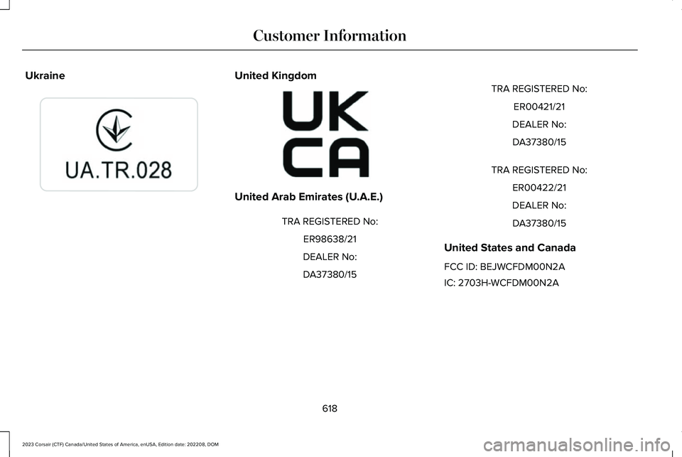 LINCOLN CORSAIR 2023  Owners Manual UkraineUnited Kingdom
United Arab Emirates (U.A.E.)
TRA REGISTERED No:
ER98638/21
DEALER No:
DA37380/15
TRA REGISTERED No:
ER00421/21
DEALER No:
DA37380/15
TRA REGISTERED No:
ER00422/21
DEALER No:
DA3