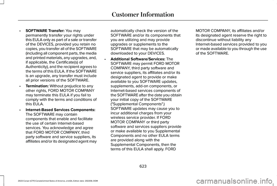 LINCOLN CORSAIR 2023  Owners Manual •SOFTWARE Transfer: You maypermanently transfer your rights underthis EULA only as part of a sale or transferof the DEVICES, provided you retain nocopies, you transfer all of the SOFTWARE(including 