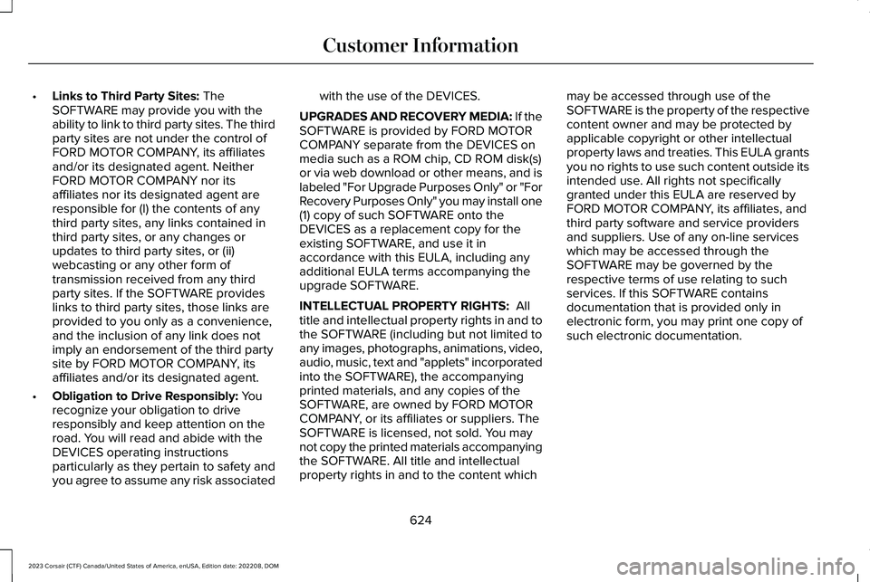 LINCOLN CORSAIR 2023  Owners Manual •Links to Third Party Sites: TheSOFTWARE may provide you with theability to link to third party sites. The thirdparty sites are not under the control ofFORD MOTOR COMPANY, its affiliatesand/or its d