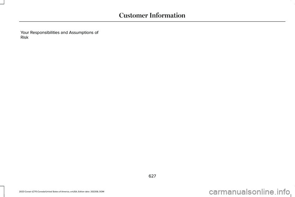 LINCOLN CORSAIR 2023  Owners Manual Your Responsibilities and Assumptions ofRisk
627
2023 Corsair (CTF) Canada/United States of America, enUSA, Edition date: 202208, DOMCustomer Information 