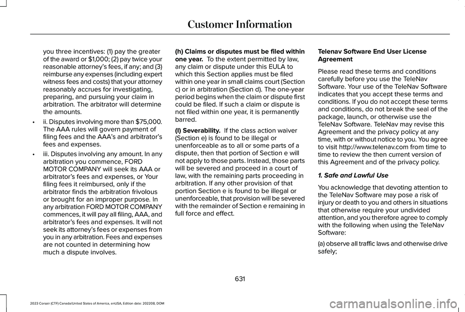 LINCOLN CORSAIR 2023  Owners Manual you three incentives: (1) pay the greaterof the award or $1,000; (2) pay twice yourreasonable attorney’s fees, if any; and (3)reimburse any expenses (including expertwitness fees and costs) that you