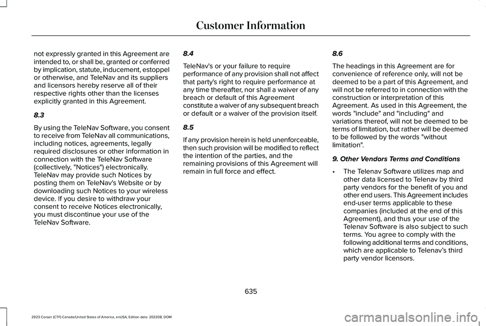 LINCOLN CORSAIR 2023  Owners Manual not expressly granted in this Agreement areintended to, or shall be, granted or conferredby implication, statute, inducement, estoppelor otherwise, and TeleNav and its suppliersand licensors hereby re