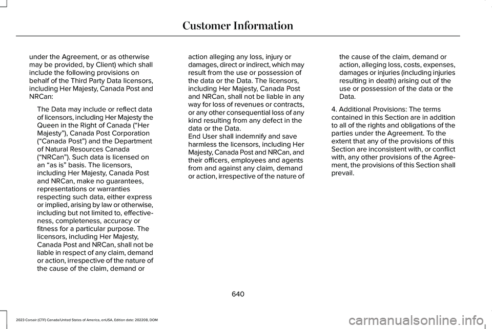 LINCOLN CORSAIR 2023  Owners Manual under the Agreement, or as otherwisemay be provided, by Client) which shallinclude the following provisions onbehalf of the Third Party Data licensors,including Her Majesty, Canada Post andNRCan:
The 
