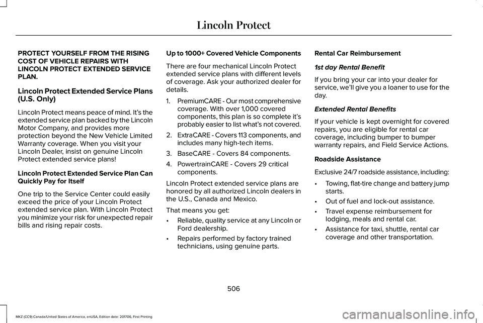 LINCOLN MKZ 2018  Owners Manual PROTECT YOURSELF FROM THE RISINGCOST OF VEHICLE REPAIRS WITHLINCOLN PROTECT EXTENDED SERVICEPLAN.
Lincoln Protect Extended Service Plans(U.S. Only)
Lincoln Protect means peace of mind. It’s theexten