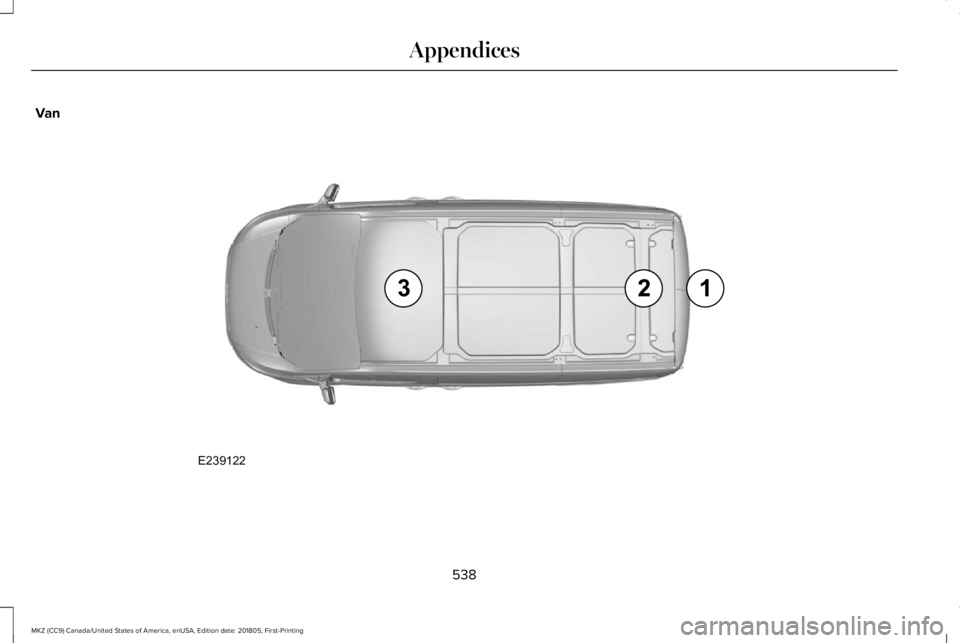 LINCOLN MKZ 2019  Owners Manual Van
538
MKZ (CC9) Canada/United States of America, enUSA, Edition date: 201805, First-Printing
AppendicesE239122  