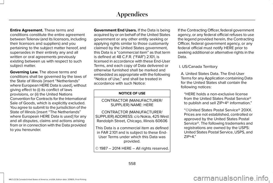 LINCOLN MKZ 2019 Owners Manual Entire Agreement. These terms andconditions constitute the entire agreementbetween Telenav (and its licensors, includingtheir licensors and suppliers) and youpertaining to the subject matter hereof, a LINCOLN MKZ 2019 Owners Manual Entire Agreement. These terms andconditions constitute the entire agreementbetween Telenav (and its licensors, includingtheir licensors and suppliers) and youpertaining to the subject matter hereof, a