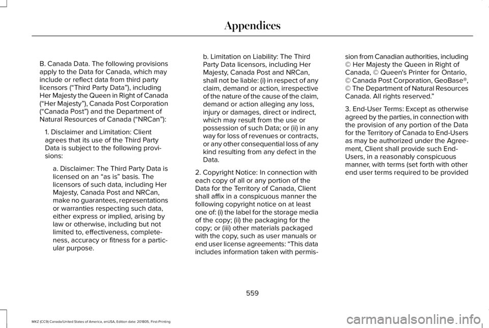 LINCOLN MKZ 2019 Owners Manual B. Canada Data. The following provisionsapply to the Data for Canada, which mayinclude or reflect data from third partylicensors (“Third Party Data”), includingHer Majesty the Queen in Right of Ca LINCOLN MKZ 2019 Owners Manual B. Canada Data. The following provisionsapply to the Data for Canada, which mayinclude or reflect data from third partylicensors (“Third Party Data”), includingHer Majesty the Queen in Right of Ca