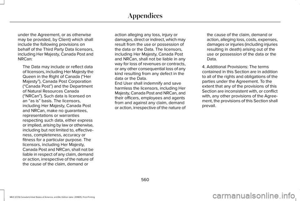 LINCOLN MKZ 2019 Owners Manual under the Agreement, or as otherwisemay be provided, by Client) which shallinclude the following provisions onbehalf of the Third Party Data licensors,including Her Majesty, Canada Post andNRCan:
The LINCOLN MKZ 2019 Owners Manual under the Agreement, or as otherwisemay be provided, by Client) which shallinclude the following provisions onbehalf of the Third Party Data licensors,including Her Majesty, Canada Post andNRCan:
The